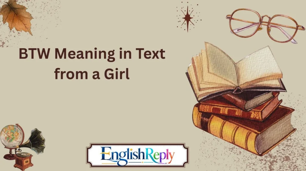 BTW Meaning in Text from a Girl