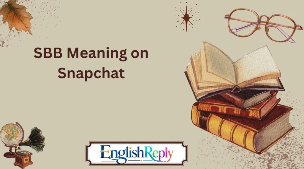 SBB Meaning on Snapchat