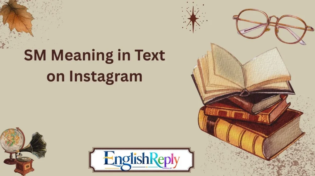 SM Meaning in Text on Instagram