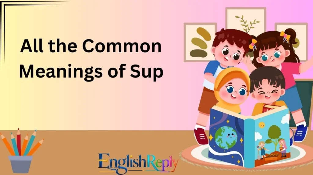 All the Common Meanings of Sup