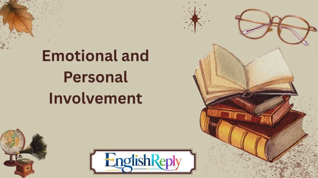 Emotional and Personal Involvement
