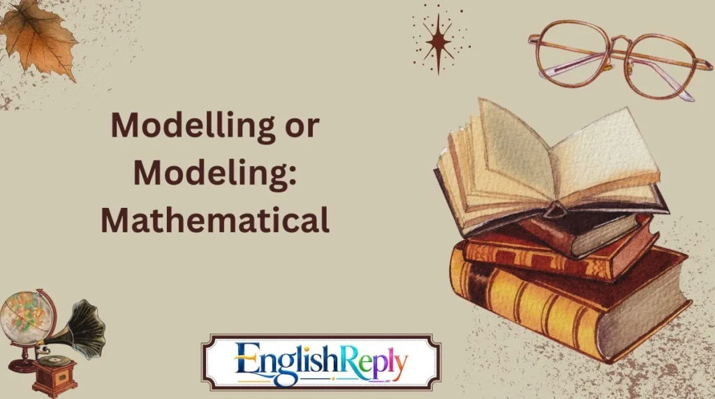 Modelling or Modeling: Mathematical