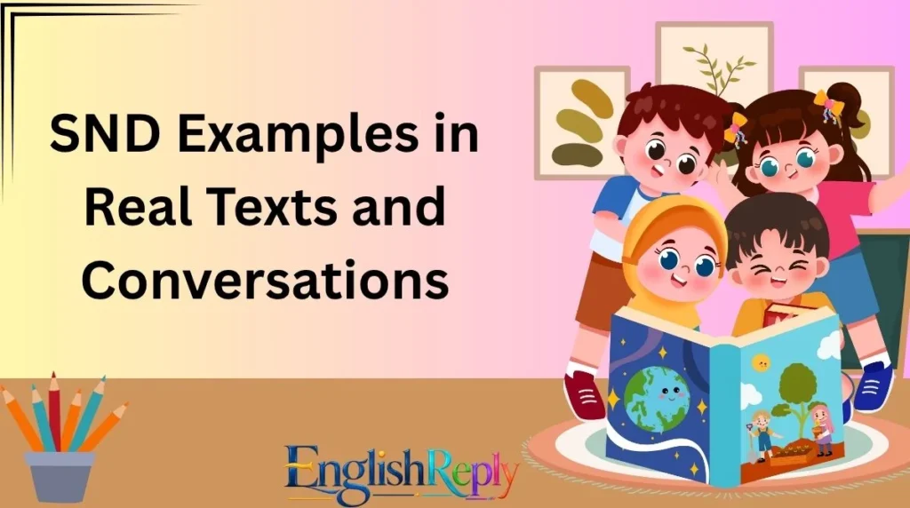 SND Examples in Real Texts and Conversations