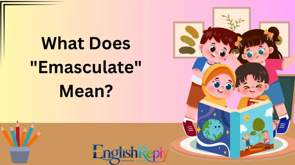 What Does "Emasculate" Mean?
