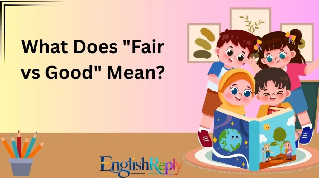 What Does "Fair vs Good" Mean?