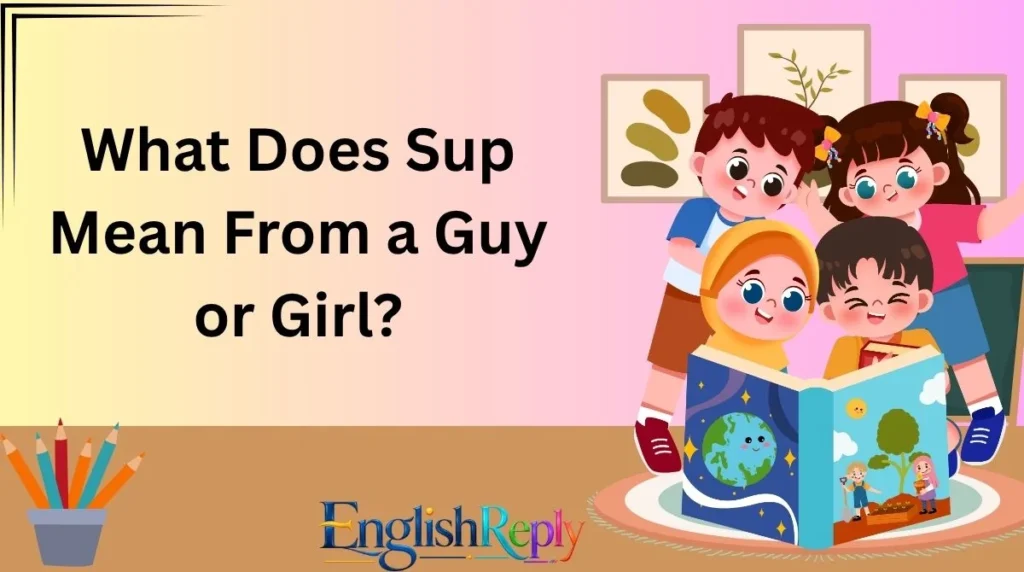 What Does Sup Mean From a Guy or Girl?