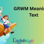 GRWM Meaning in Text