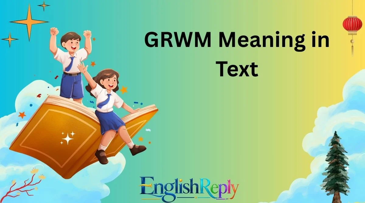 GRWM Meaning in Text