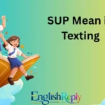 SUP Mean in Texting