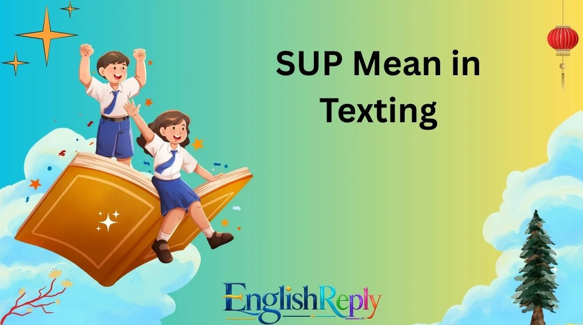 SUP Mean in Texting