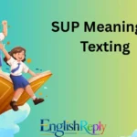 SUP Meaning in Texting