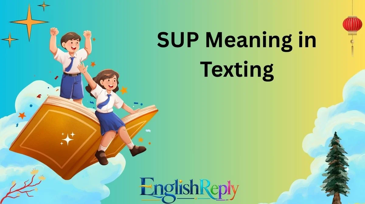 SUP Meaning in Texting