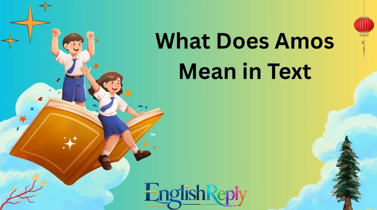 What Does Amos Mean in Text
